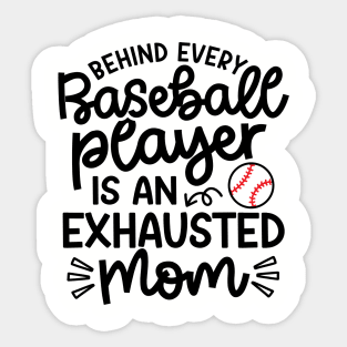Behind Every Baseball Player Is An Exhausted Mom Cute Funny Sticker